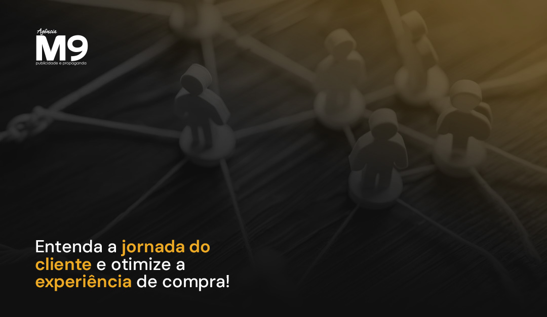 Entenda a jornada do cliente e otimize a experiência de compra!