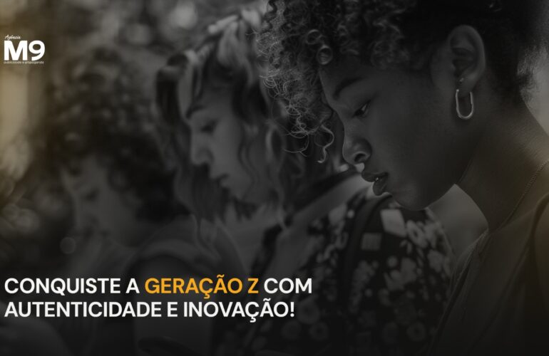 Conquiste a Geração Z com autenticidade e inovação!